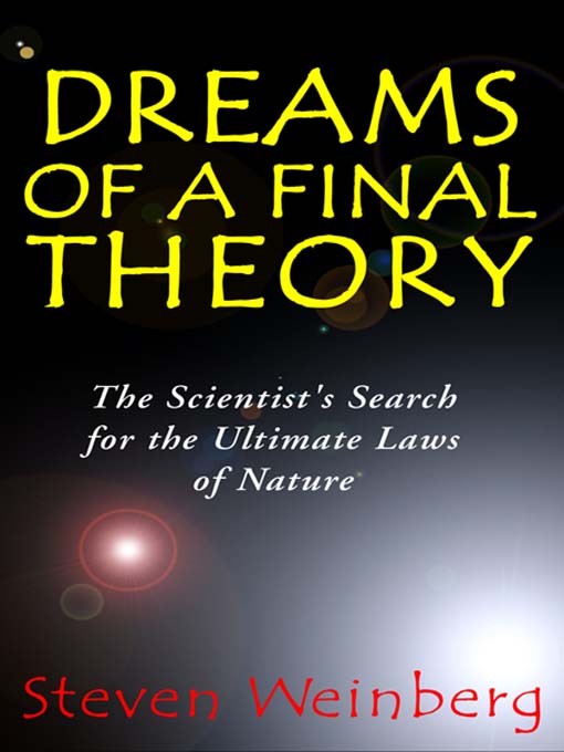 Title details for Dreams of a Final Theory by Steven Weinberg - Available